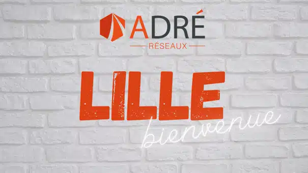 Adré Réseaux bienvenue à Lille